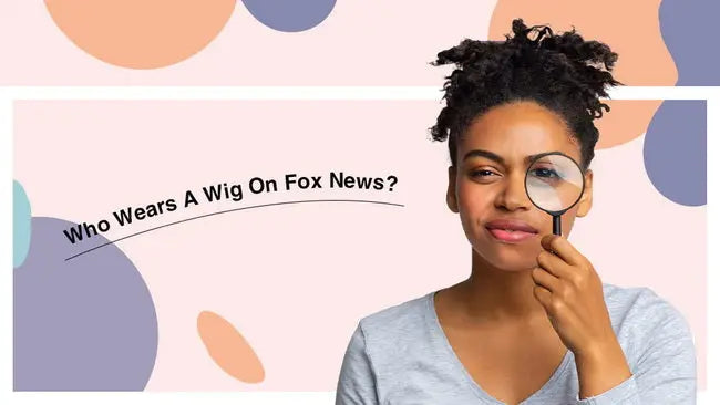 Do Any Women From Fox News Wear Wigs?
